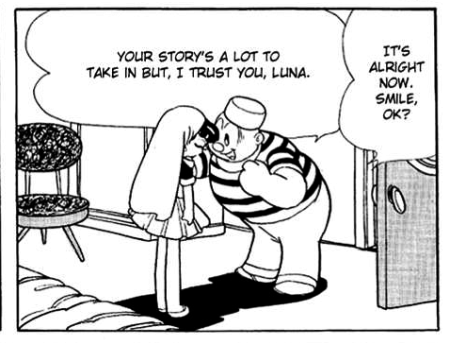 Manga panel of a sailor speaking to a girl, his speech bubble:  Its alright now. Smile, ok? Your story is a lot to take in, Luna, but I trust you.